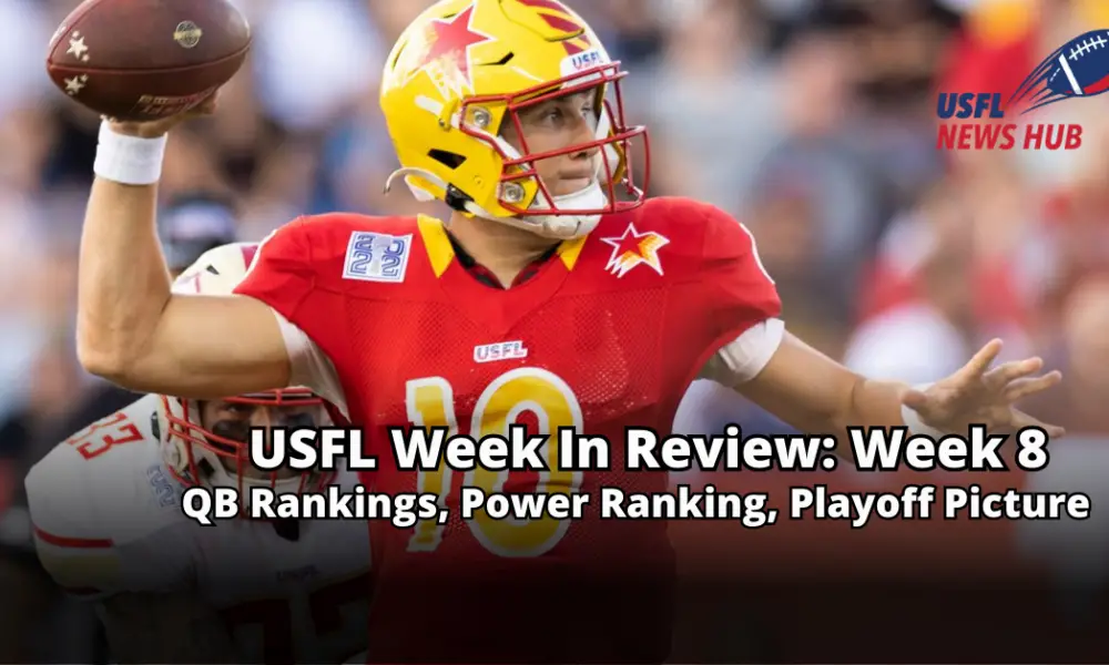 USFL Week In Review: Week 8, QB Rankings, Power Ranking, and the